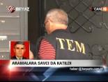 Aramalara Savcı da Katıldı