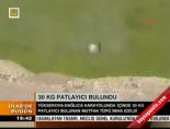 30 kg patlayıcı bulundu online video izle