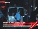Samsuın'da Polis Aracına Saldırı