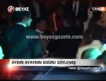 kursad tuzmen - Aydın Ayaydın Doğru Söylemiş Videosu