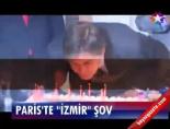 paris - Paris'te 'İzmir' Şov Videosu