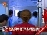 hasta yakini - Doktora dayak kamerada! Videosu