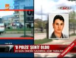 'O polis' şehit oldu online video izle