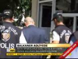 Balkaner adliyede online video izle