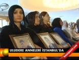 uludere anneleri - Uludere anneleri İstanbul'da Videosu