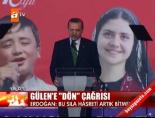 Erdoğan'dan Gülen'e ''Dön'' çağrısı online video izle