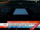 turkce olimpiyatlari - Arena'da Muhteşem Veda Videosu