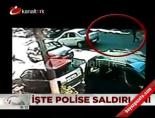 silahli saldiri - İşte polise saldırı anı Videosu