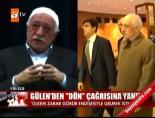Gülen'den 'dön' çağrısına yanıt online video izle