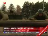 bedelli askerlik - Bedelli Askerlerden 2 Milyar Lira Videosu