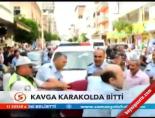 Kavga Karakolda Bitti
