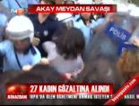27 kadın gözaltına alındı online video izle