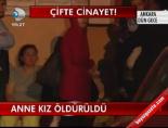 Anne Kız Öldürüldü