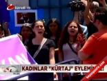 kurtaj - Kadınlar 'Kürtaj' Eyleminde! Videosu