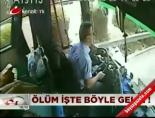 otobus soforu - Ölüm işte böyle geldi! Videosu