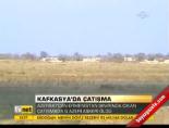 kafkasya - Kafkasya'da çatışma Videosu