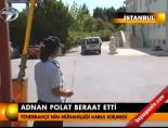 Adnan Polat beraat etti online video izle