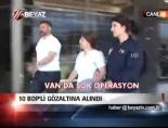 van belediye baskani - 10 BDP'li gözaltına alındı Videosu