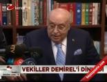 darbeleri arastirma komisyonu - Vekiller Demirel'i dinledi Videosu