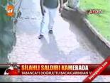 silahli saldiri - Silahlı saldırı kamerada Videosu