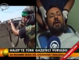 turk gazeteci - Halep'te Türk gazeteci vurdu Videosu