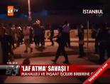 insaat iscisi - Mahallede 'laf atma' savaşı Videosu