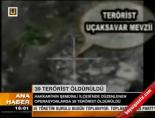 teror operasyonu - 39 terörist öldürüldü Videosu