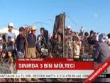 Sınırda 3 bin mülteci