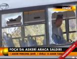 Foça'da askeri araca saldırı