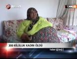 asiri kilolu - 300 kiloluk kadın öldü Videosu