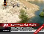 baraj golu - Konya'da aile faciası Videosu
