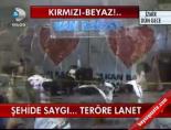 Şehide Saygı... Teröre Lanet