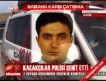 Kaçaklar polisi şehit etti online video izle