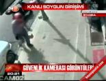 Kanlı soygun görüntüleri