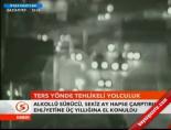 Ters yönde tehlikeli yolculuk