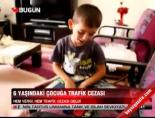 6 yaşındaki çocuğa trafik cezası online video izle