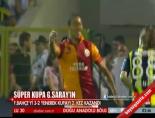 super lig - Galatasaray Fenerbahçe Süper Kupa Maçı Geniş Özeti Videosu