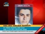 Baba-Oğul vurularak öldürüldü