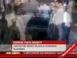 İzmir'de polis dehşeti online video izle