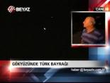 gokyuzu - Gökyüzünde Türk Bayrağı Videosu