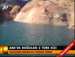 Abd'de boğulan 2 türk kızı online video izle