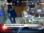 Soygun Cinayetle Bitti