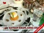 ramazan bayrami - Bayram ikramlarına dikkat! Videosu