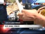 İşte baba yüreği