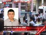 ak parti milletvekili - AK Partili bekilin acı günü Videosu