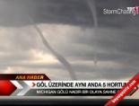 Göl üzerinde aynı anda 5 hortum