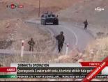 Şırnak'ta Operasyon