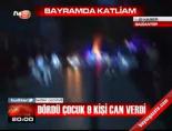 Bayramda katliam