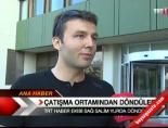 Çatışma Ortamından Döndüler