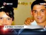 8 Ay Önce Evlenmişti